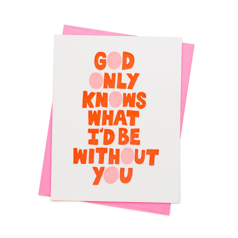 God Only Knows What I'd Be Without You Card